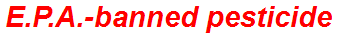 E.P.A.-banned pesticide
