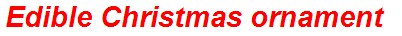 Edible Christmas ornament