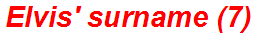 Elvis' surname (7)
