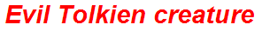 Evil Tolkien creature
