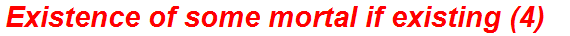 Existence of some mortal if existing (4)