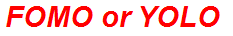 FOMO or YOLO