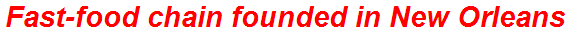 Fast-food chain founded in New Orleans