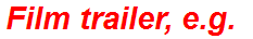 Film trailer, e.g.