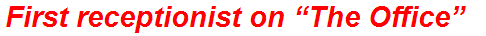 First receptionist on “The Office”
