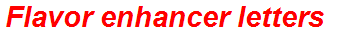 Flavor enhancer letters