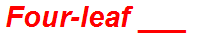 Four-leaf ___