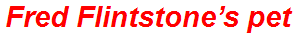Fred Flintstone’s pet