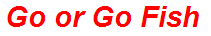 Go or Go Fish