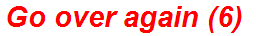Go over again (6)