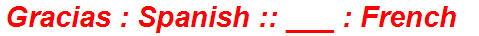 Gracias : Spanish :: ___ : French