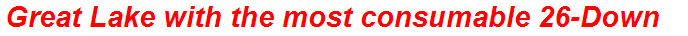 Great Lake with the most consumable 26-Down
