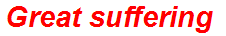 Great suffering