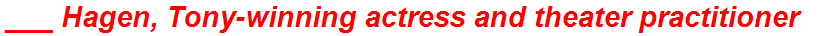 ___ Hagen, Tony-winning actress and theater practitioner