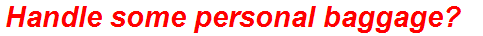 Handle some personal baggage?