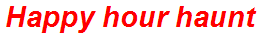 Happy hour haunt