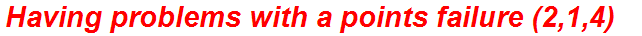 Having problems with a points failure (2,1,4)