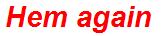 Hem again