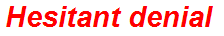 Hesitant denial
