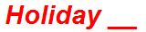 Holiday __