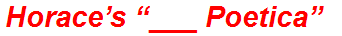 Horace’s “___ Poetica”