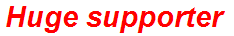 Huge supporter