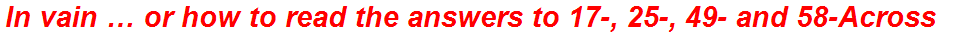 In vain … or how to read the answers to 17-, 25-, 49- and 58-Across