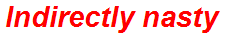 Indirectly nasty