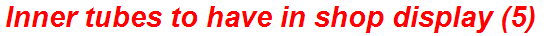 Inner tubes to have in shop display (5)