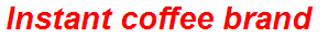 Instant coffee brand