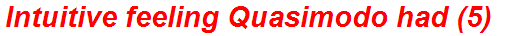 Intuitive feeling Quasimodo had (5)