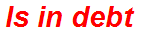 Is in debt