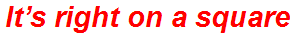 It’s right on a square