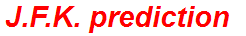 J.F.K. prediction