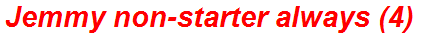 Jemmy non-starter always (4)
