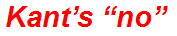 Kant’s “no”