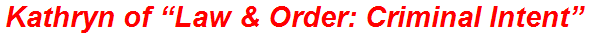 Kathryn of “Law & Order: Criminal Intent”