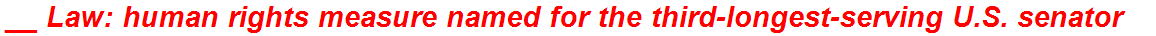 __ Law: human rights measure named for the third-longest-serving U.S. senator