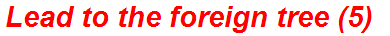 Lead to the foreign tree (5)