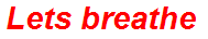 Lets breathe