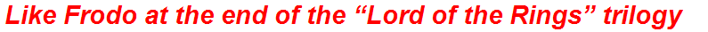 Like Frodo at the end of the “Lord of the Rings” trilogy