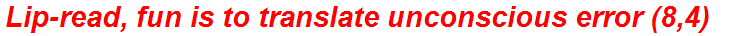 Lip-read, fun is to translate unconscious error (8,4)