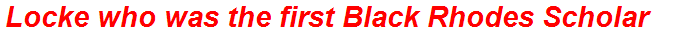 Locke who was the first Black Rhodes Scholar