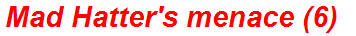 Mad Hatter's menace (6)