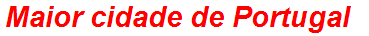 Maior cidade de Portugal