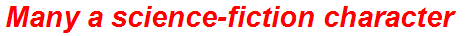 Many a science-fiction character