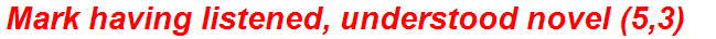 Mark having listened, understood novel (5,3)