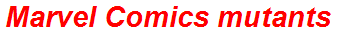 Marvel Comics mutants