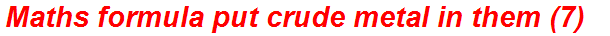 Maths formula put crude metal in them (7)