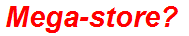 Mega-store?